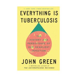 Everything is Tuberculosis by John Green